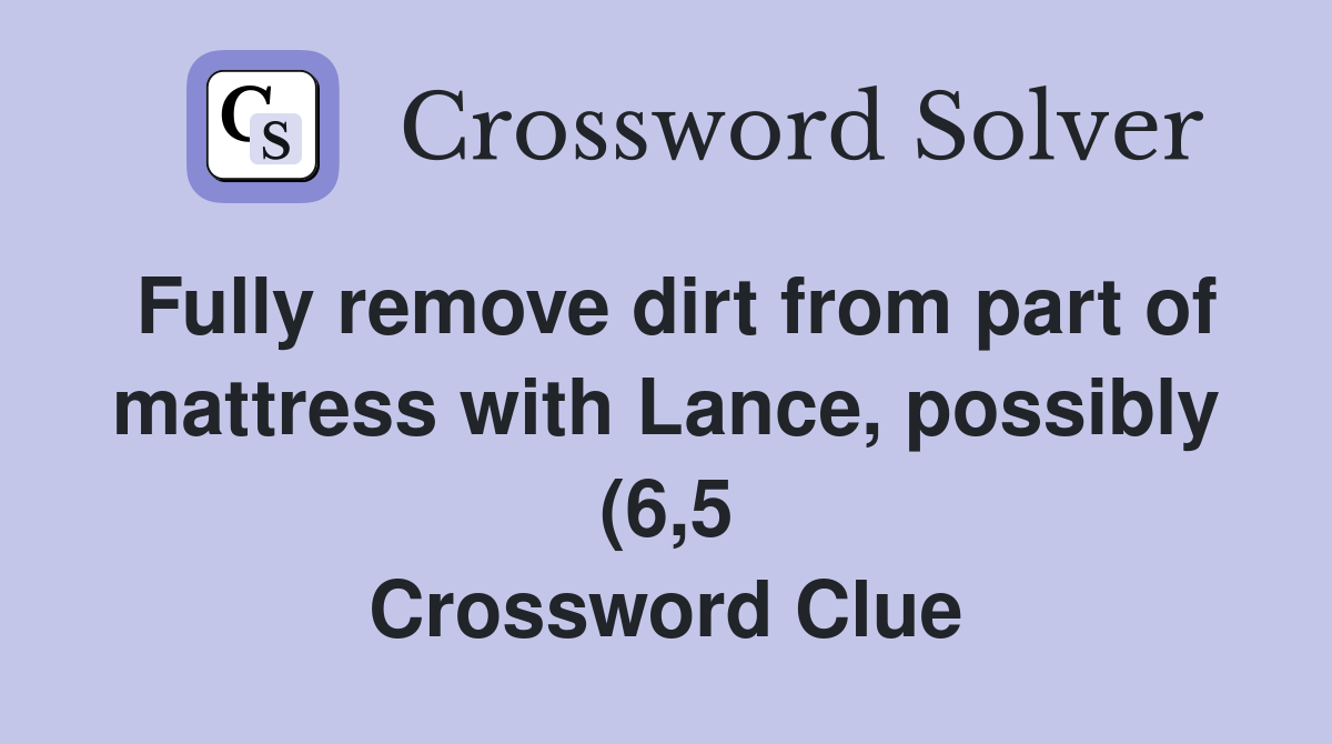 Fully remove dirt from part of mattress with Lance possibly (6 5 Fully remove dirt from part of mattress with Lance possibly (6 5