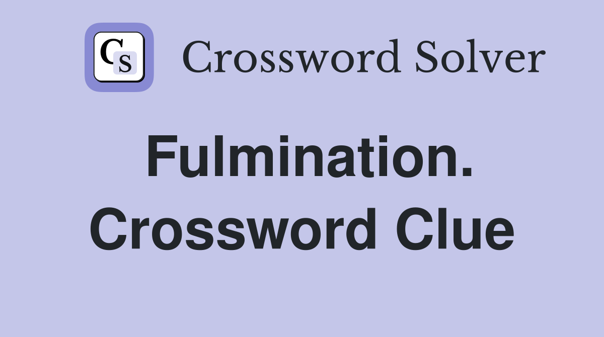 Fulmination. Crossword Clue