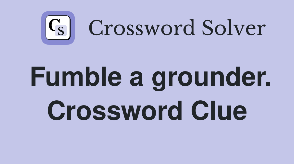 Fumble a grounder. Crossword Clue