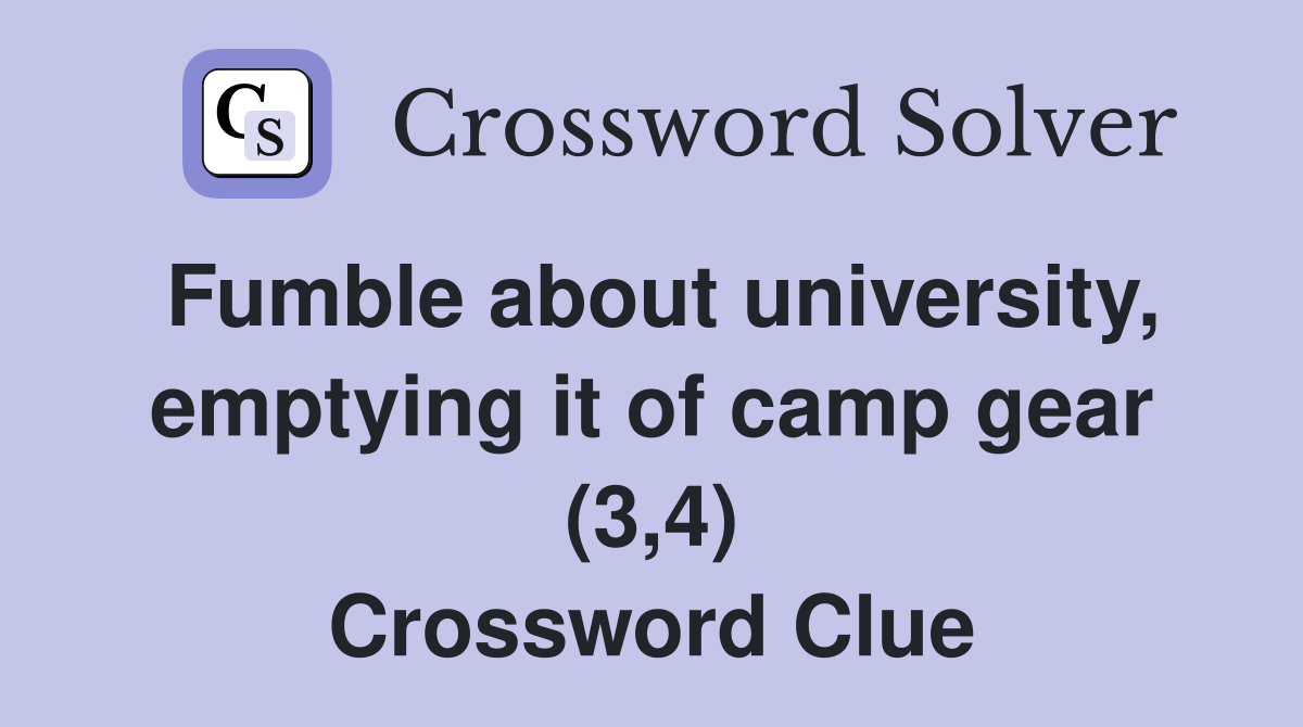 Fumble about university, emptying it of camp gear (3,4) Crossword Clue