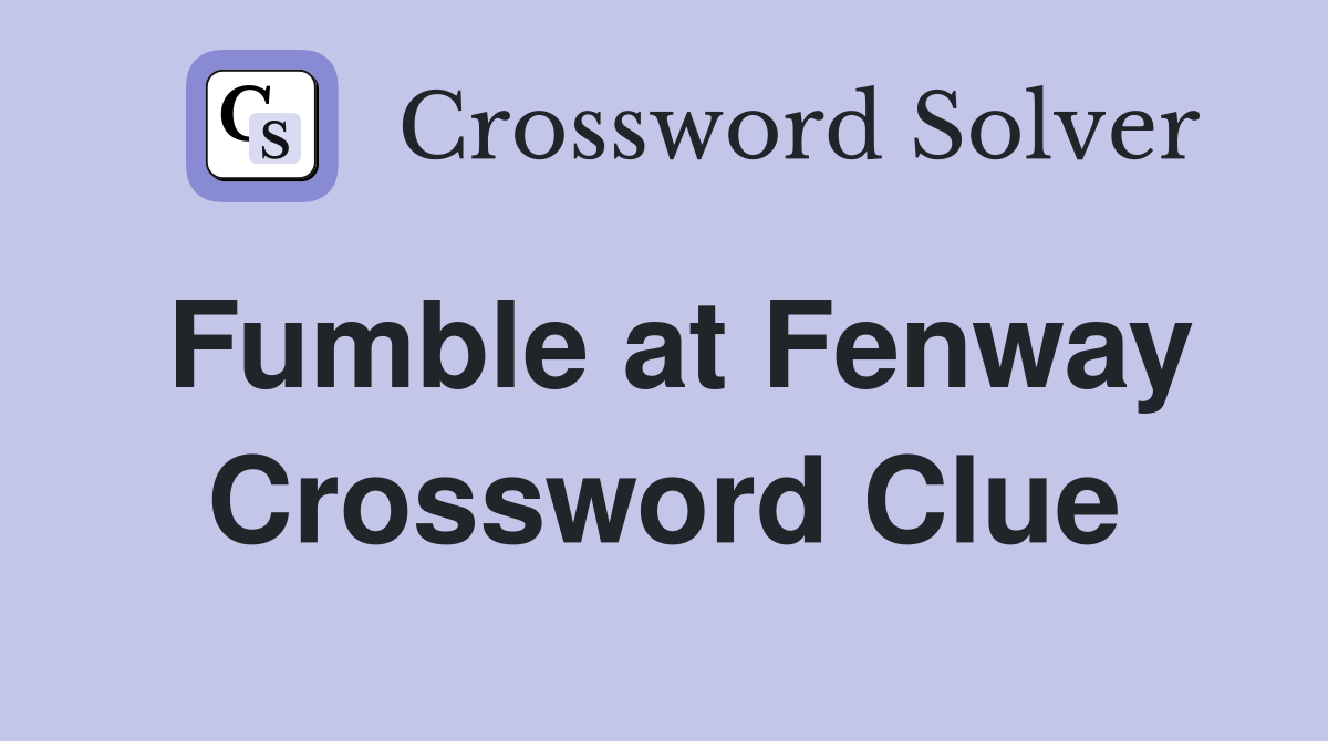 Fumble at Fenway Crossword Clue