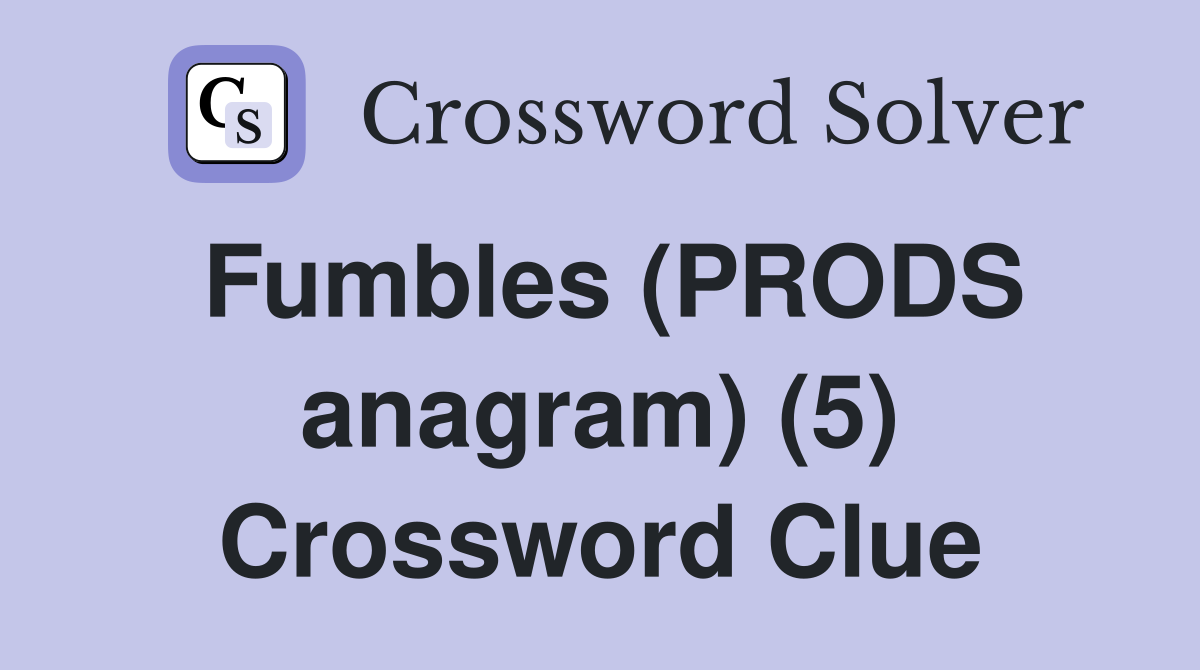 Fumbles (PRODS anagram) (5) Crossword Clue