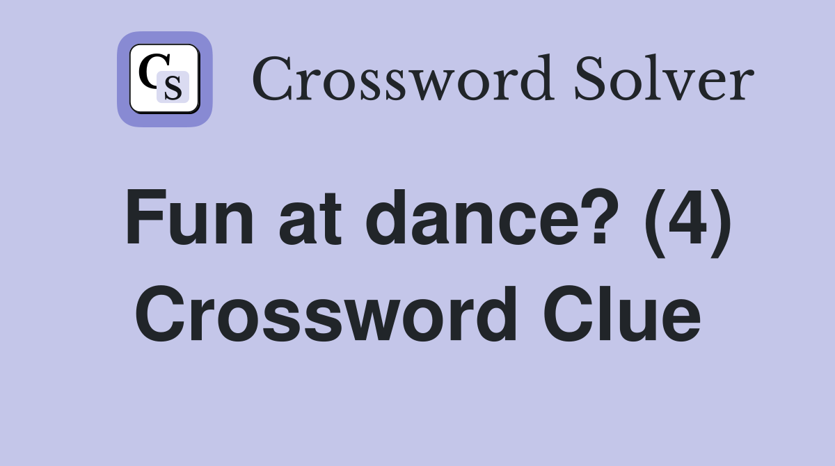 Fun at dance? (4) Crossword Clue