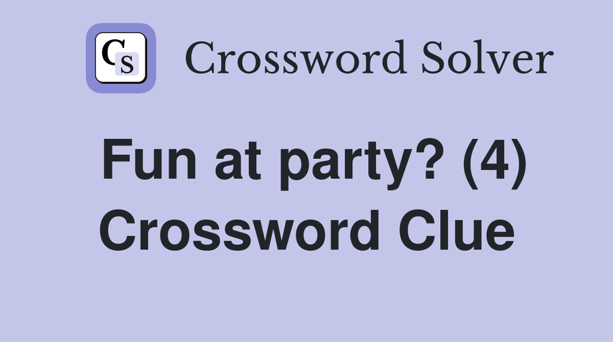 Fun at party? (4) Crossword Clue