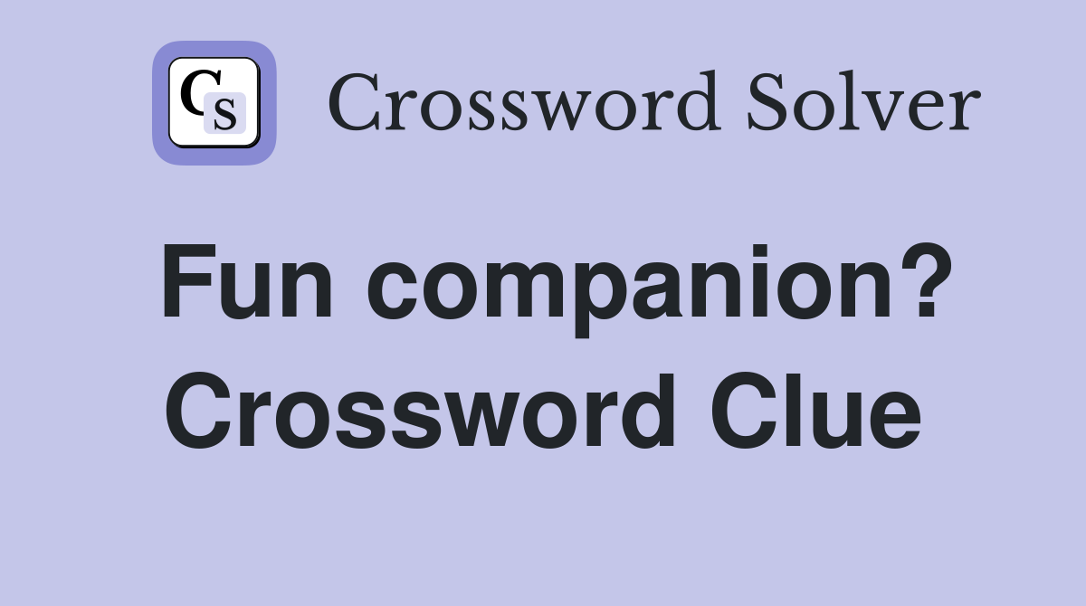 Fun companion? Crossword Clue