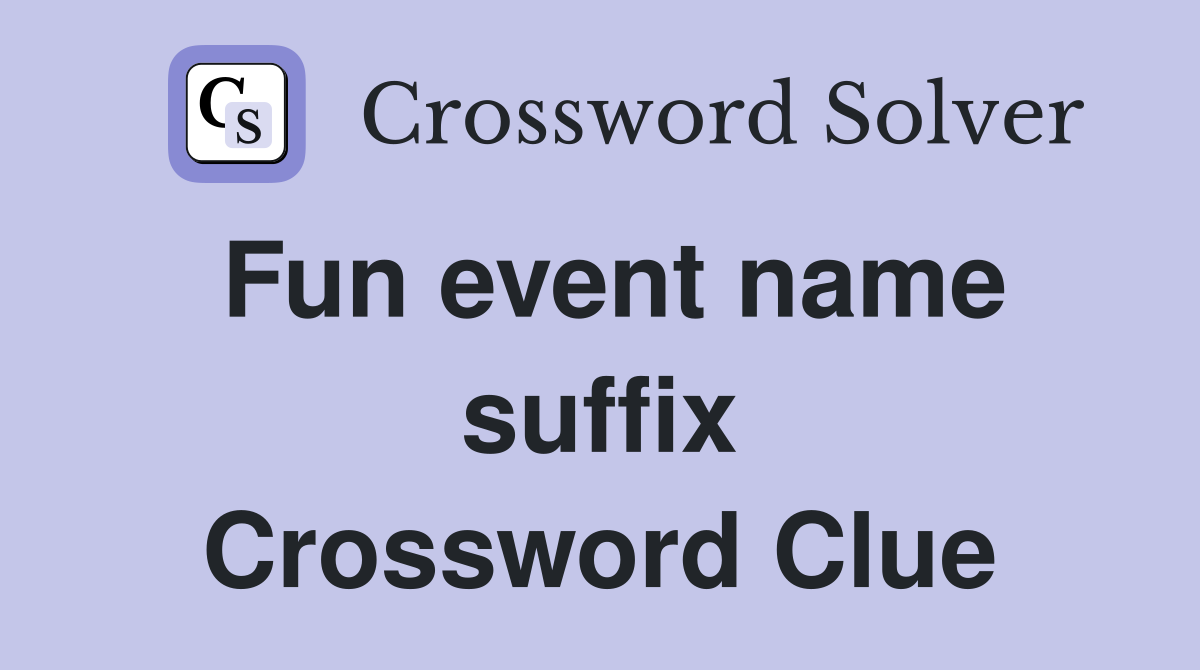 Fun event name suffix Crossword Clue