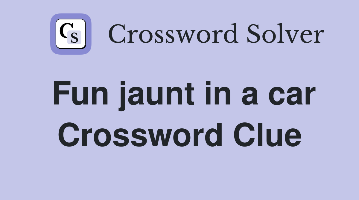 Fun jaunt in a car Crossword Clue