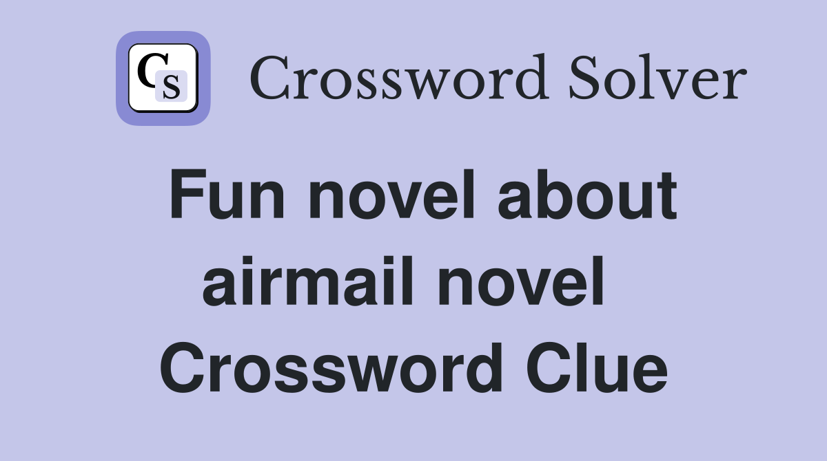 Fun novel about airmail novel  Crossword Clue