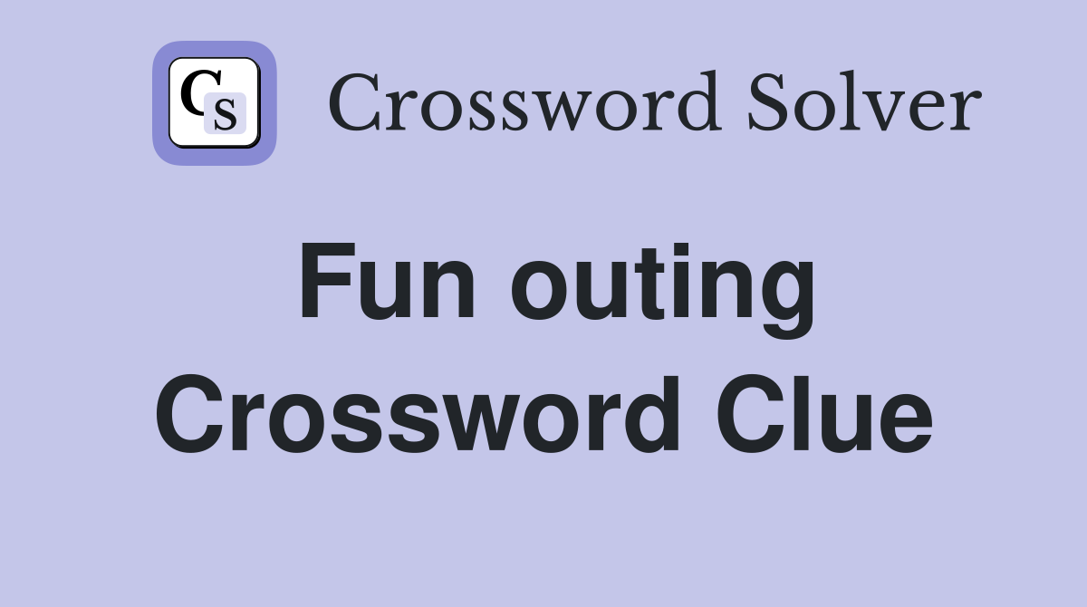 Fun outing Crossword Clue Answers Crossword Solver