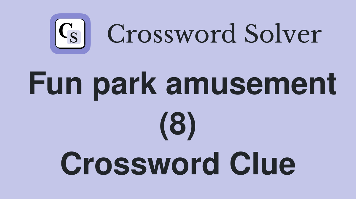 Fun park amusement (8) Crossword Clue