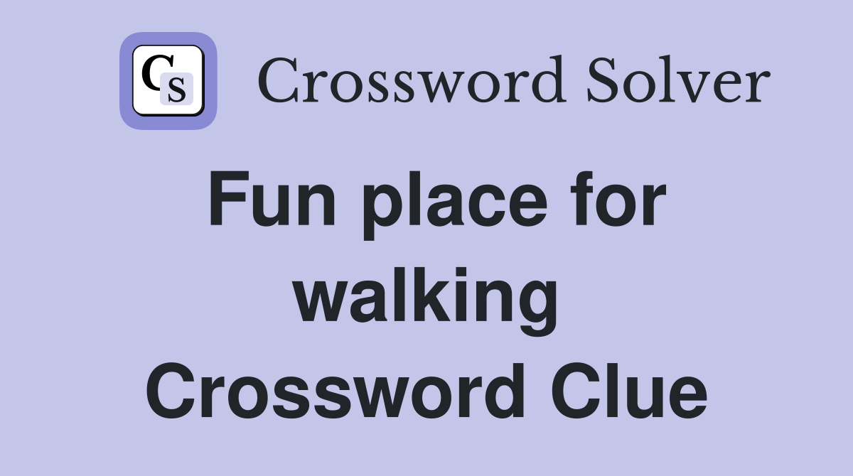Fun place for walking Crossword Clue