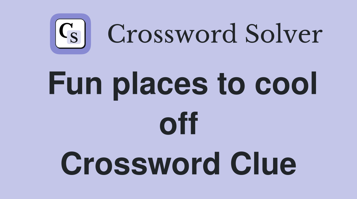 Fun places to cool off Crossword Clue