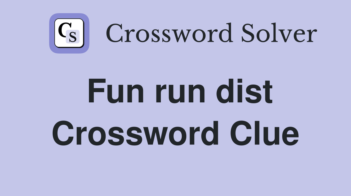 Fun run dist Crossword Clue