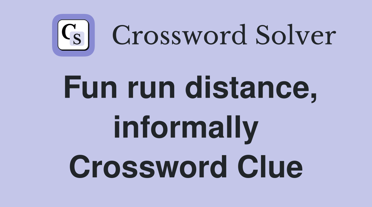 Fun run distance, informally Crossword Clue