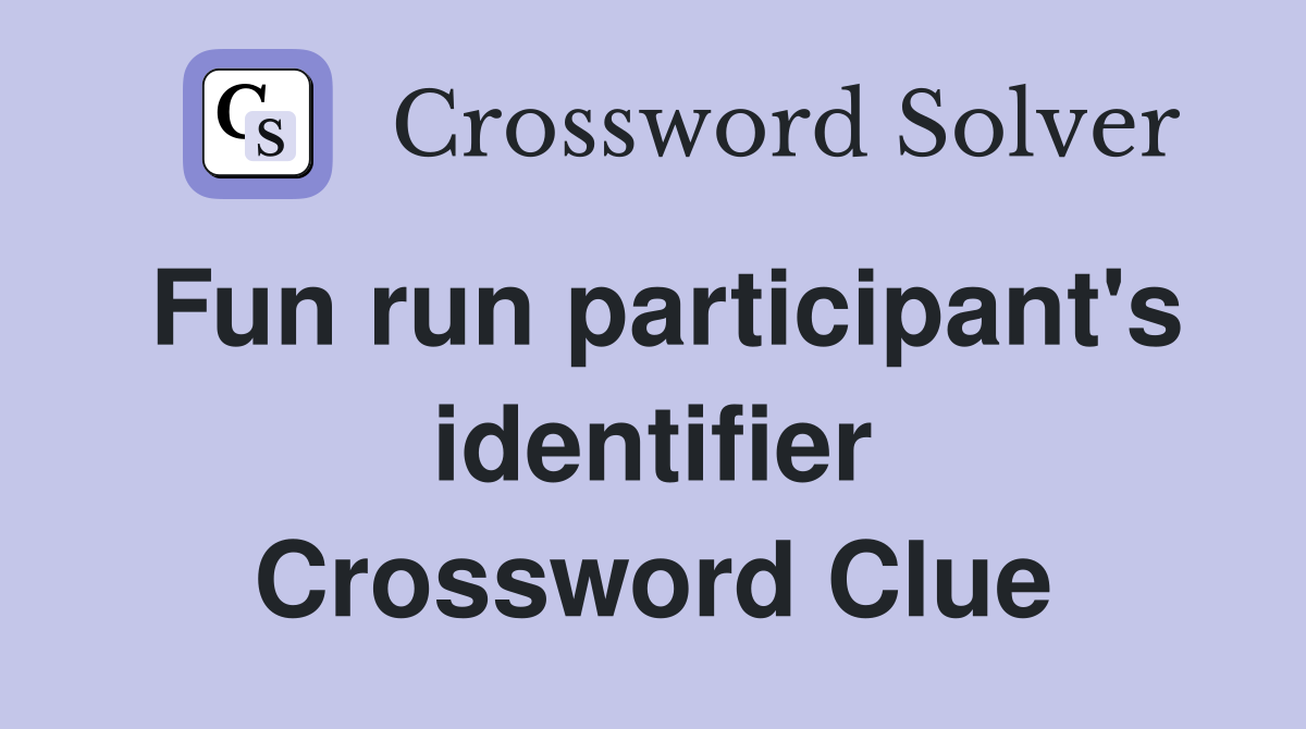 Fun run participant's identifier Crossword Clue