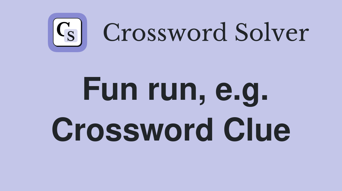 Fun run, e.g. Crossword Clue