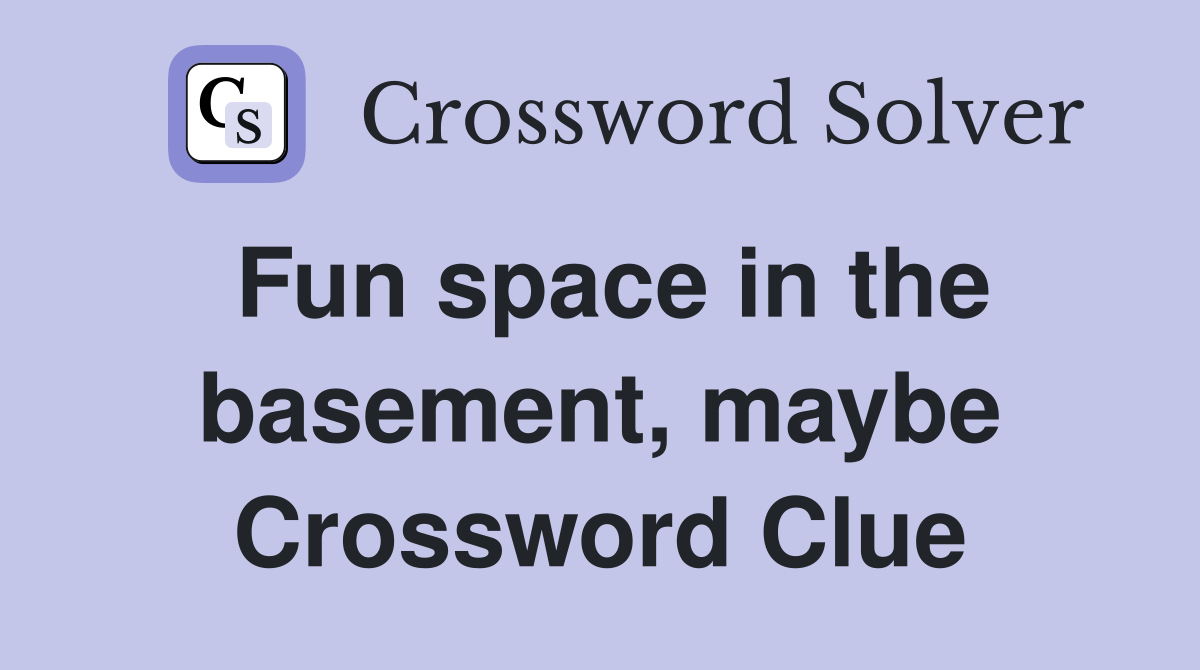 Fun space in the basement, maybe Crossword Clue
