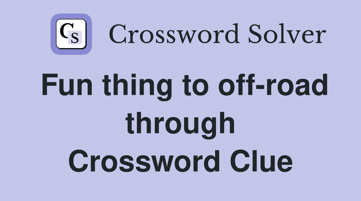 Fun thing to off-road through Crossword Clue