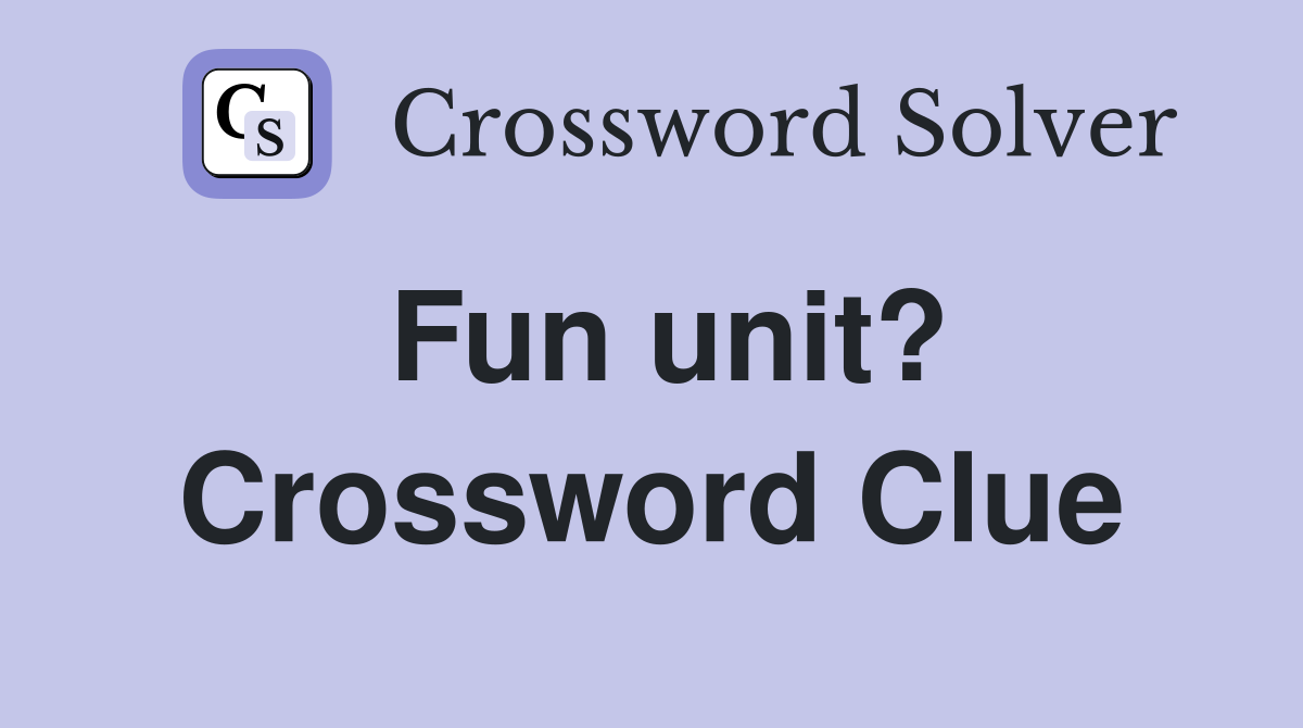 Fun unit? Crossword Clue