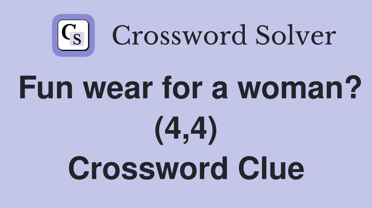 Fun wear for a woman? (4,4) Crossword Clue