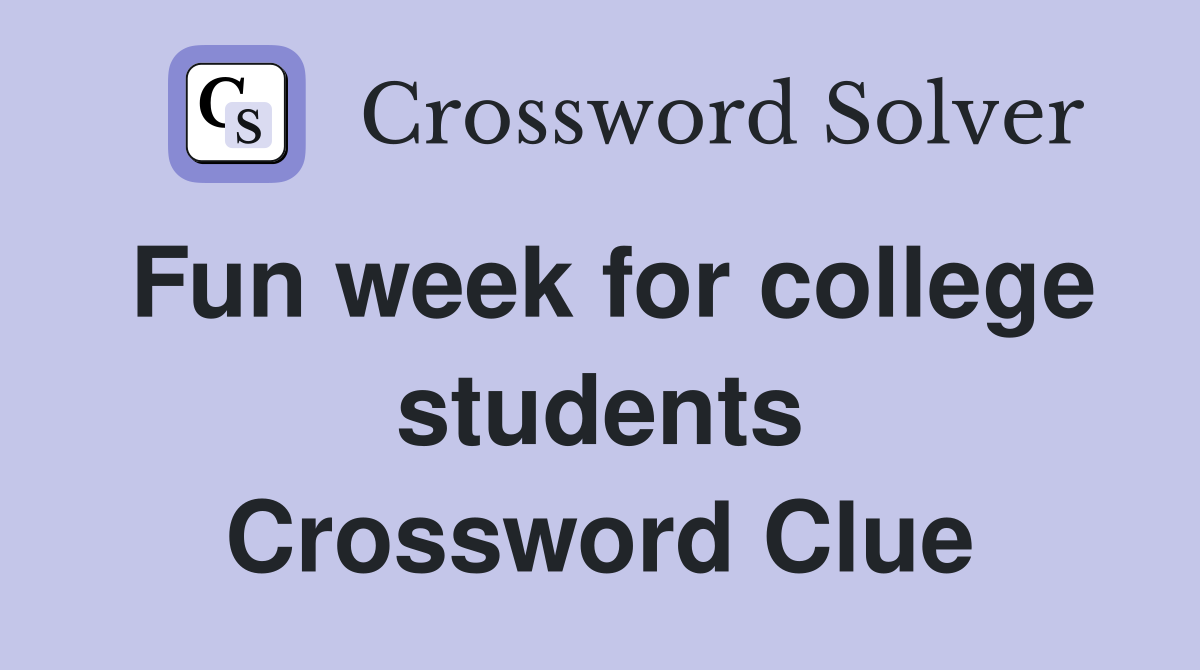 Fun week for college students Crossword Clue