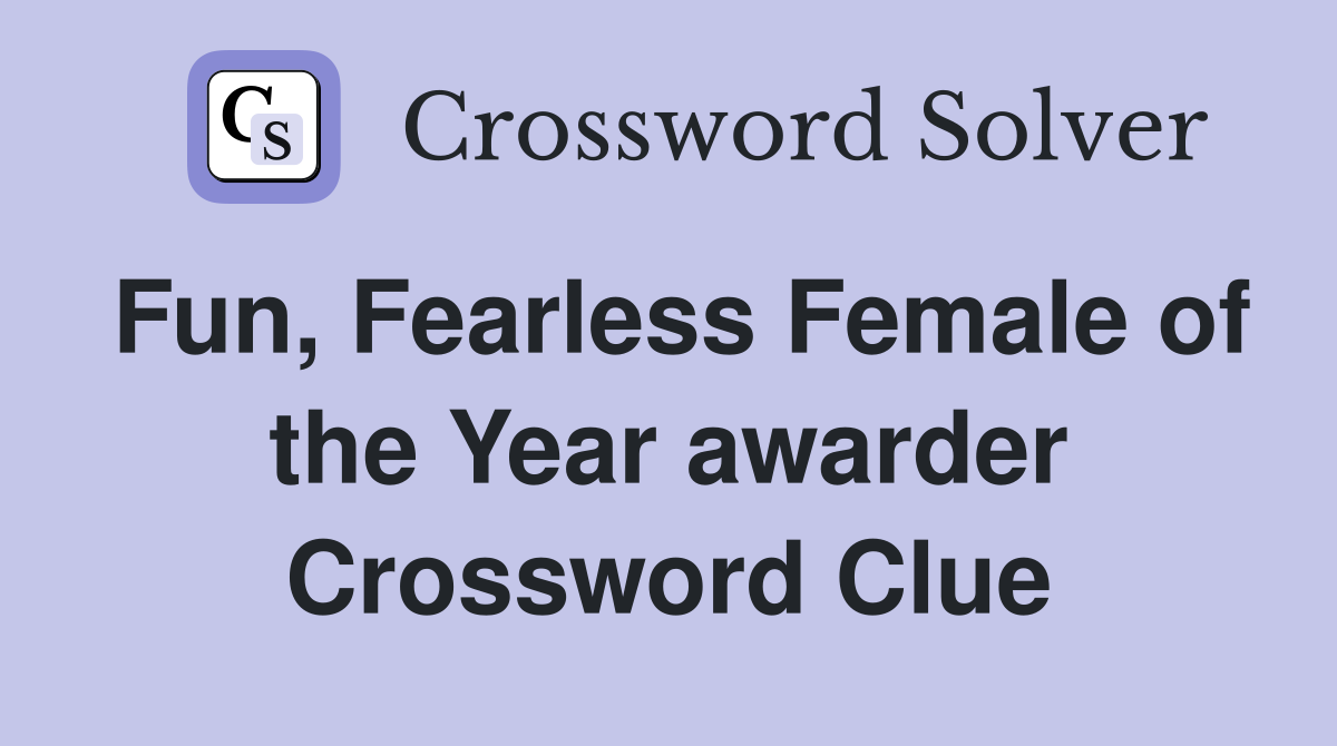 Fun, Fearless Female of the Year awarder Crossword Clue