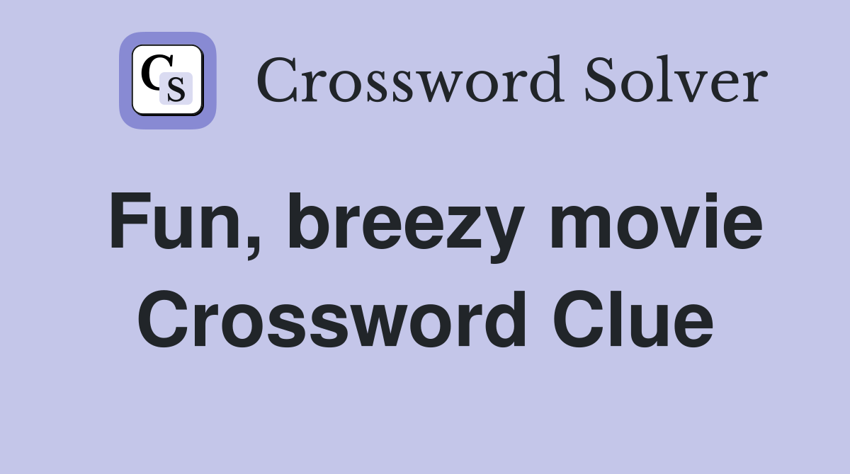 Fun, breezy movie Crossword Clue