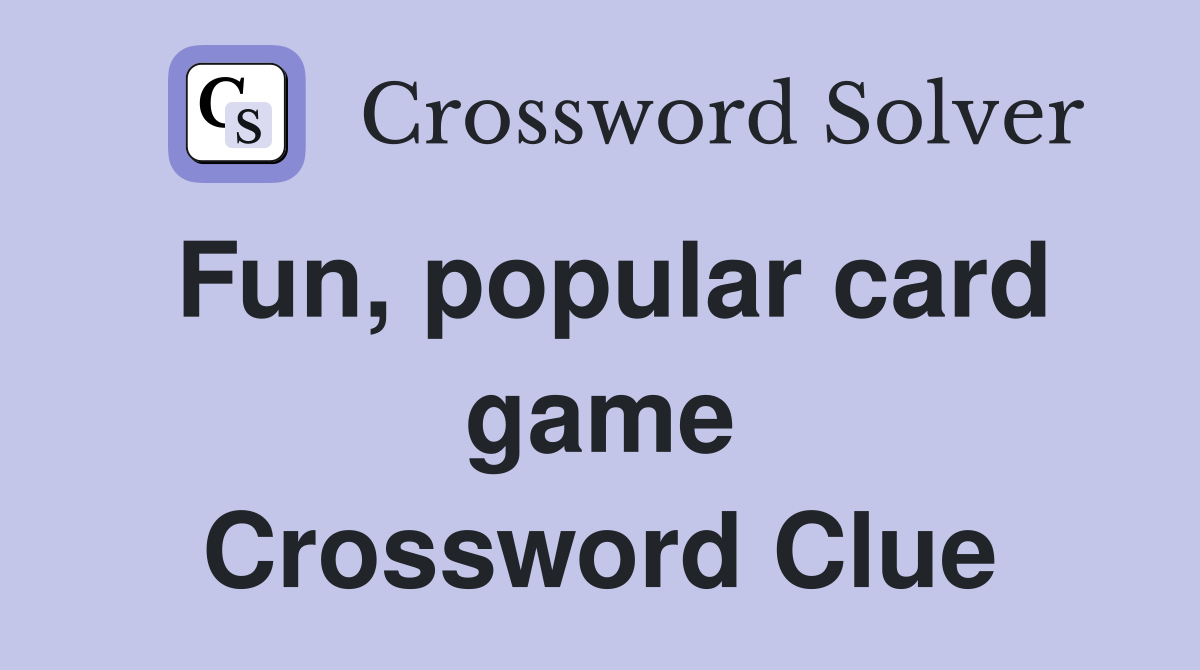 Fun, popular card game Crossword Clue