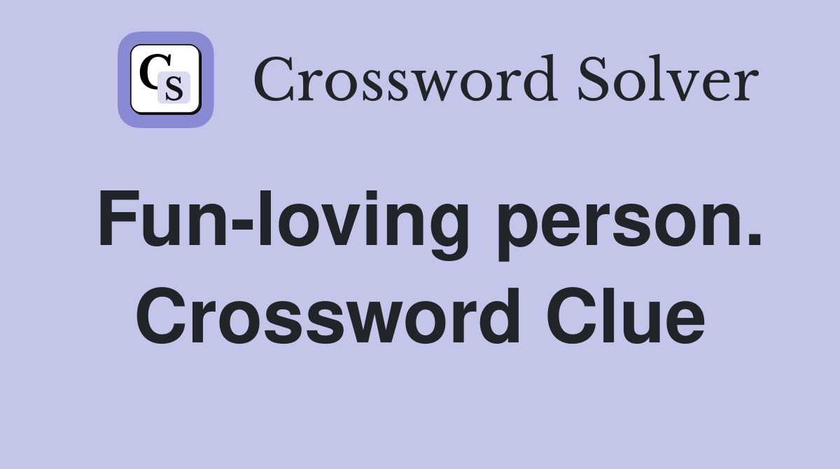 Fun-loving person. Crossword Clue