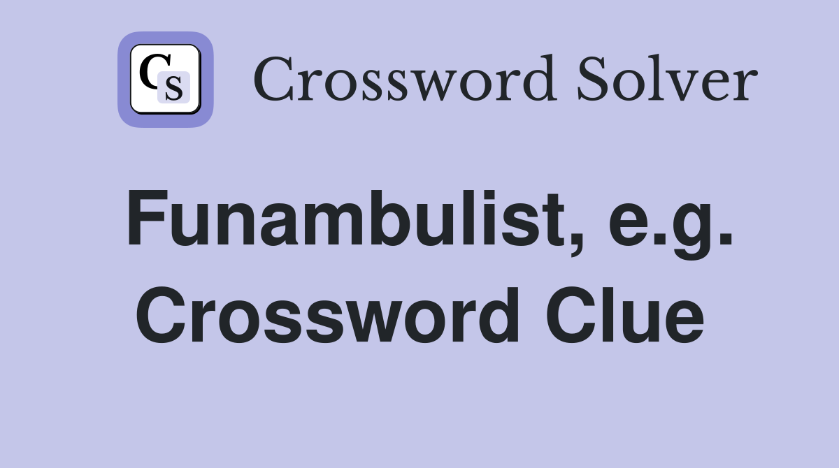 Funambulist, e.g. Crossword Clue