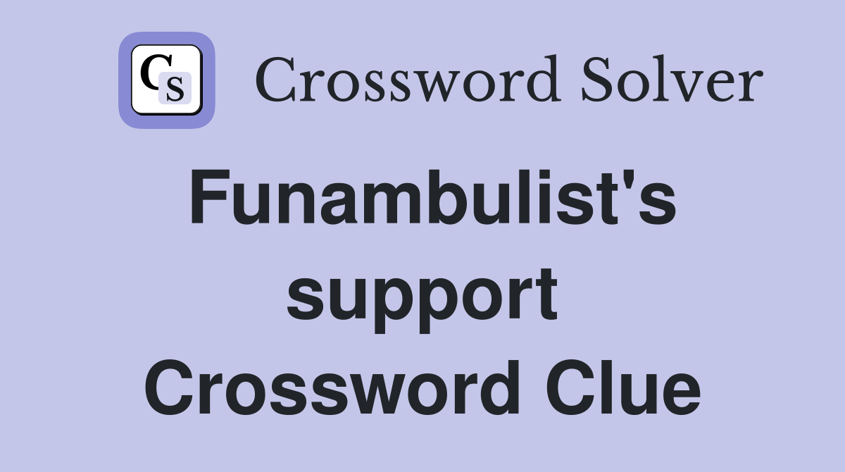 Funambulist's support Crossword Clue