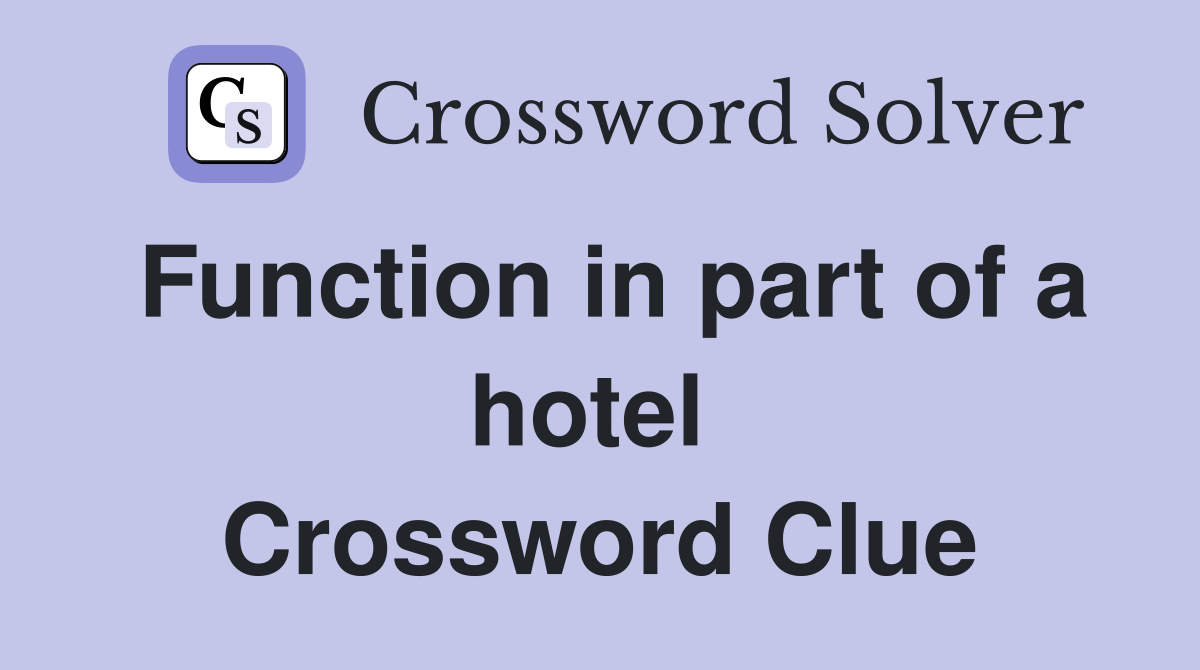 Function in part of a hotel  Crossword Clue