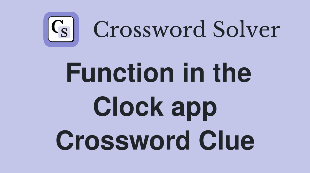 Function in the Clock app Crossword Clue