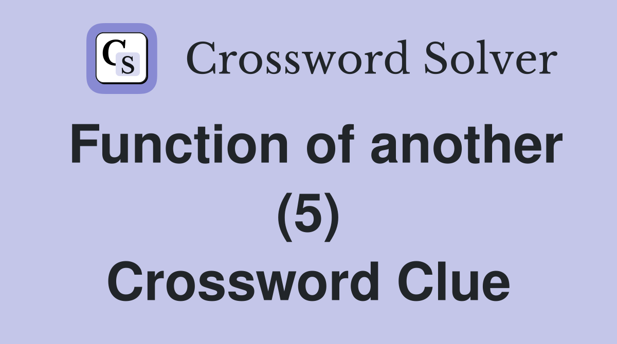 Function of another (5) Crossword Clue