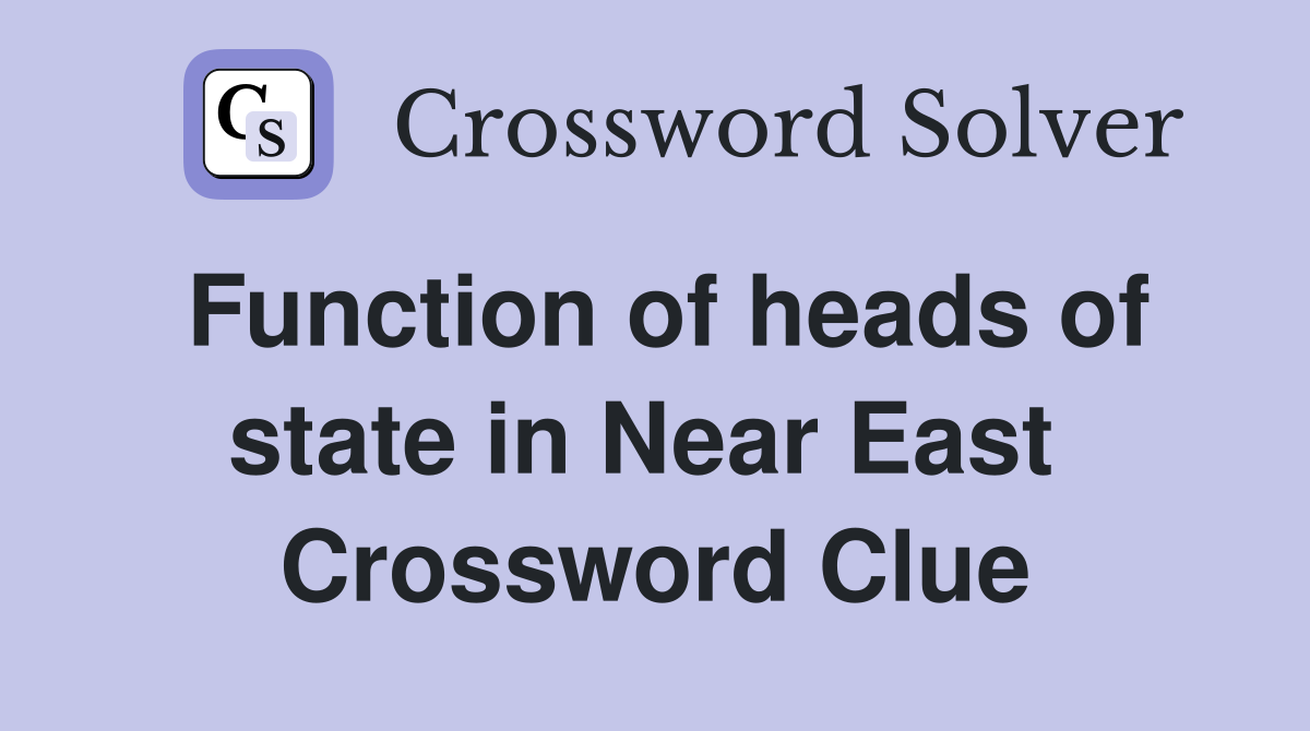 Function of heads of state in Near East  Crossword Clue