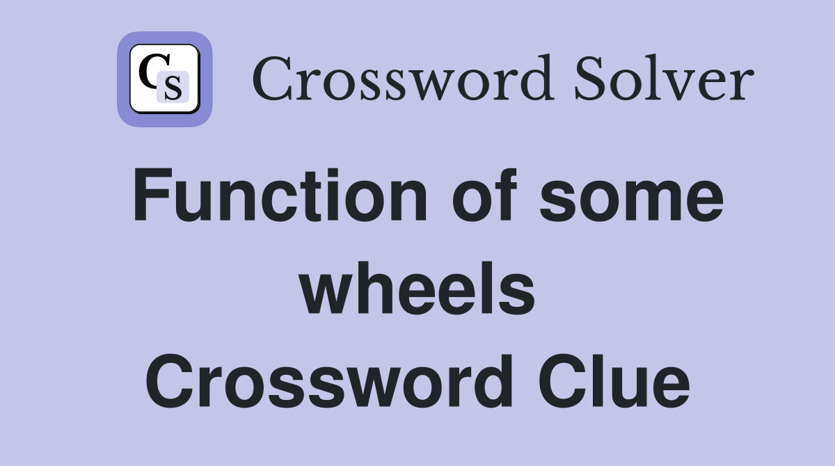Function of some wheels Crossword Clue