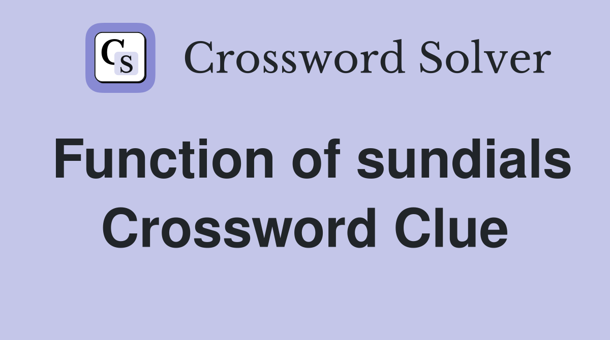 Function of sundials Crossword Clue