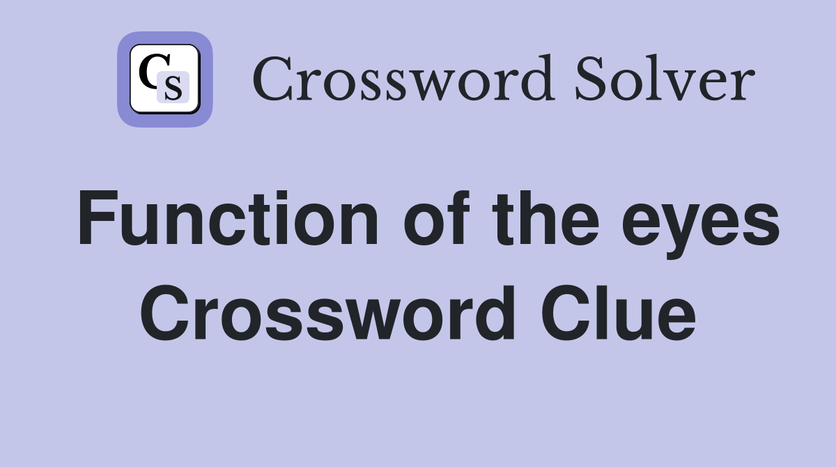 Function of the eyes Crossword Clue