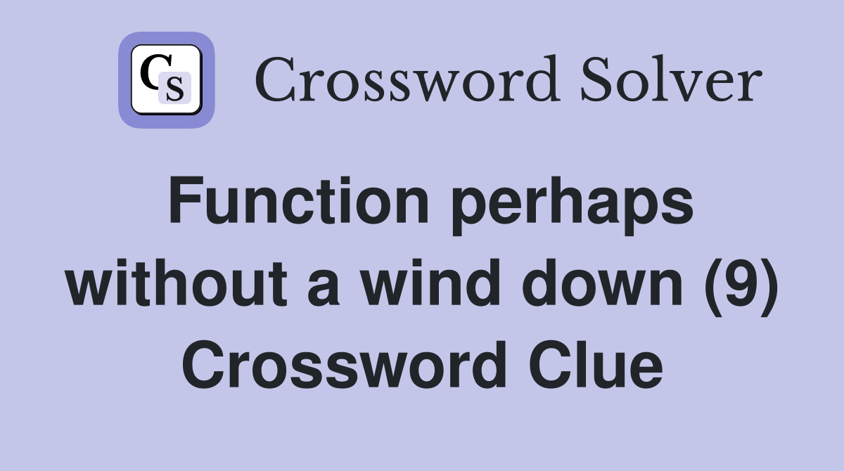 Function perhaps without a wind down (9) Crossword Clue