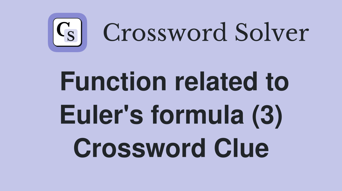 Function related to Euler's formula (3) Crossword Clue