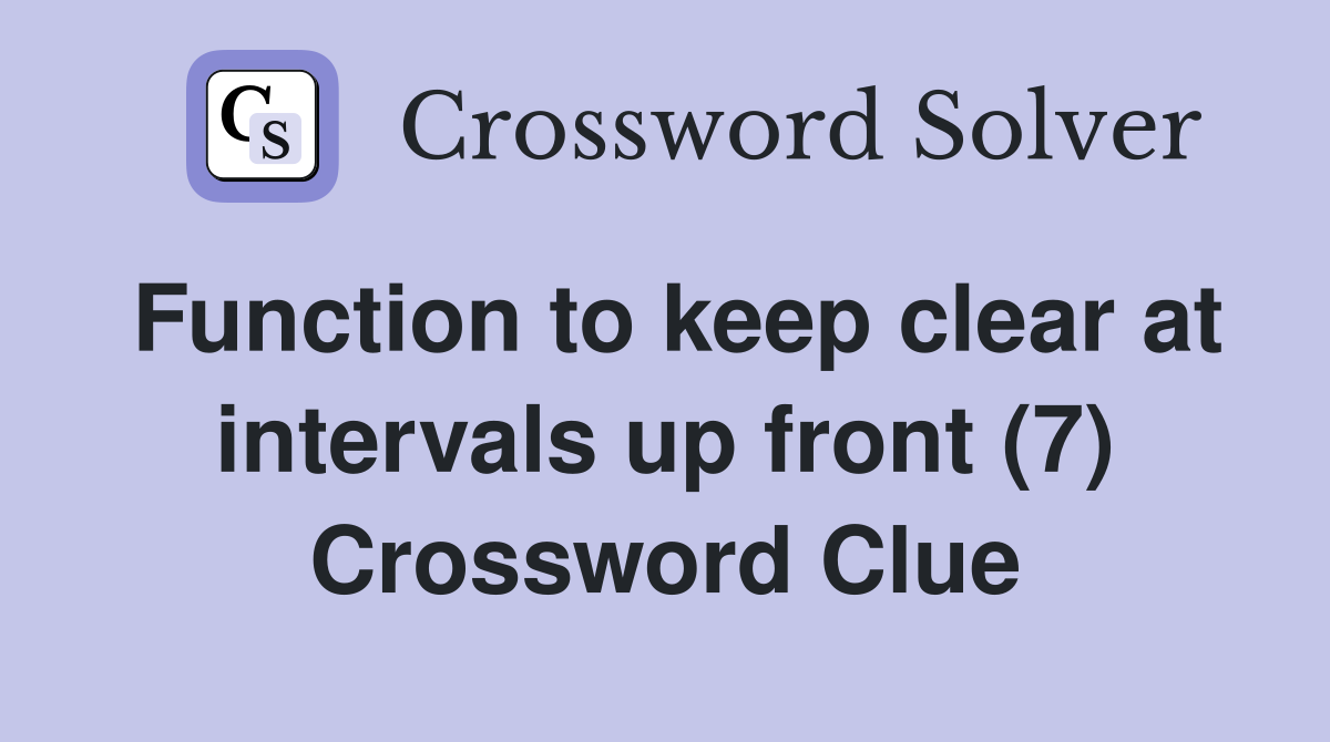 Function to keep clear at intervals up front (7) Crossword Clue