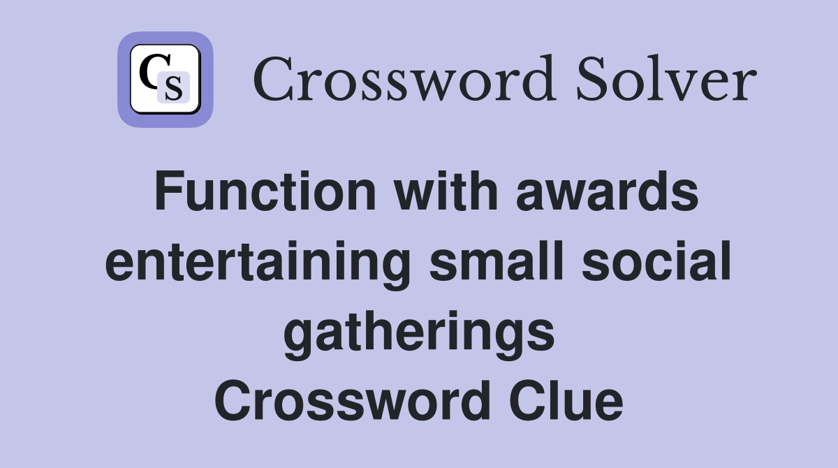 Function with awards entertaining small social gatherings Crossword Clue