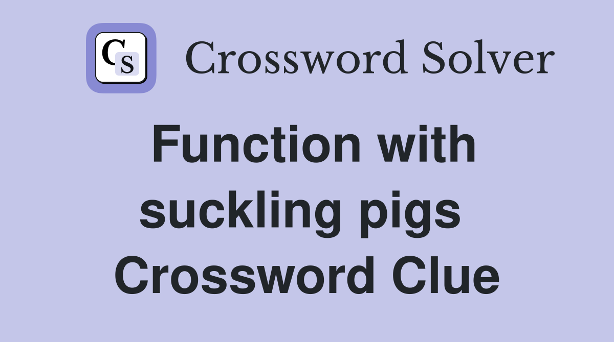 Function with suckling pigs  Crossword Clue
