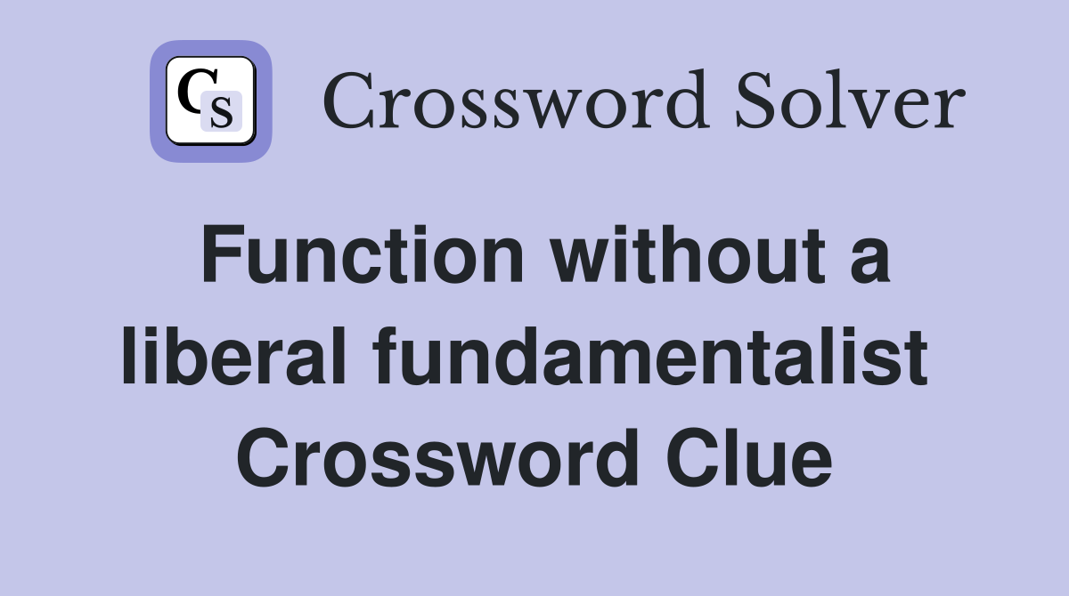 Function without a liberal fundamentalist  Crossword Clue