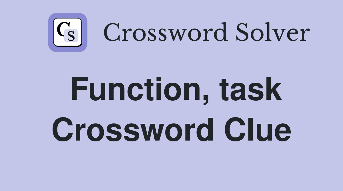 Function, task Crossword Clue