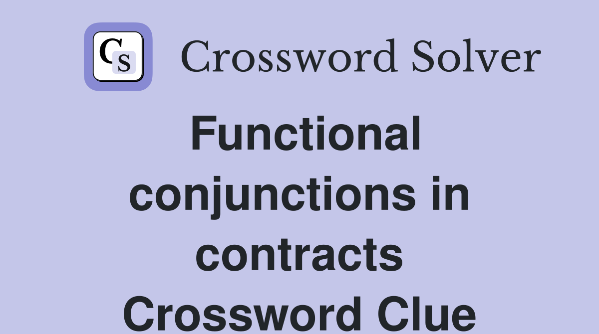 Functional conjunctions in contracts Crossword Clue
