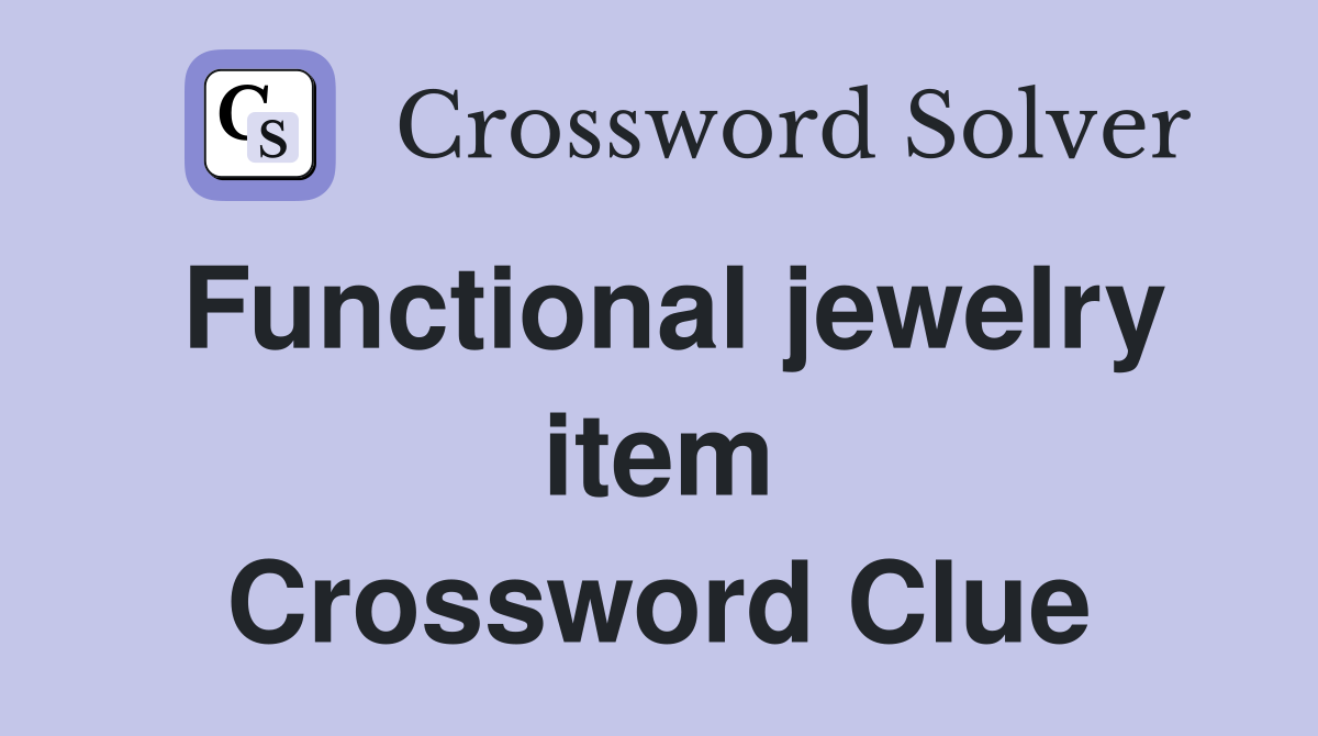 Functional jewelry item Crossword Clue