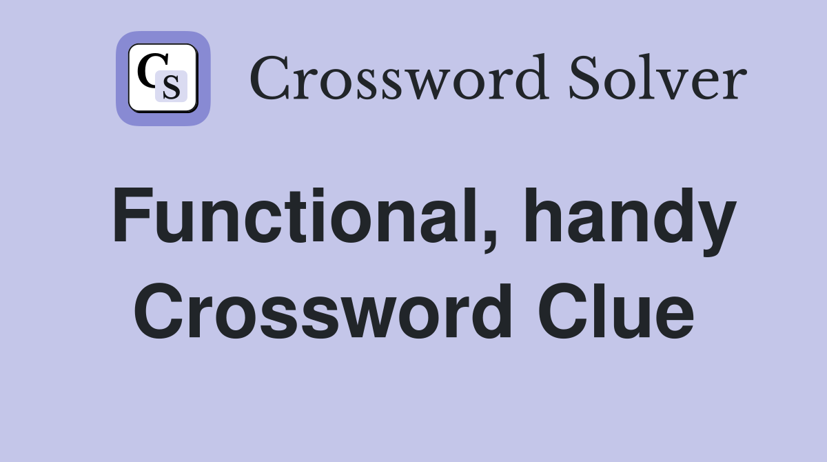 Functional, handy Crossword Clue