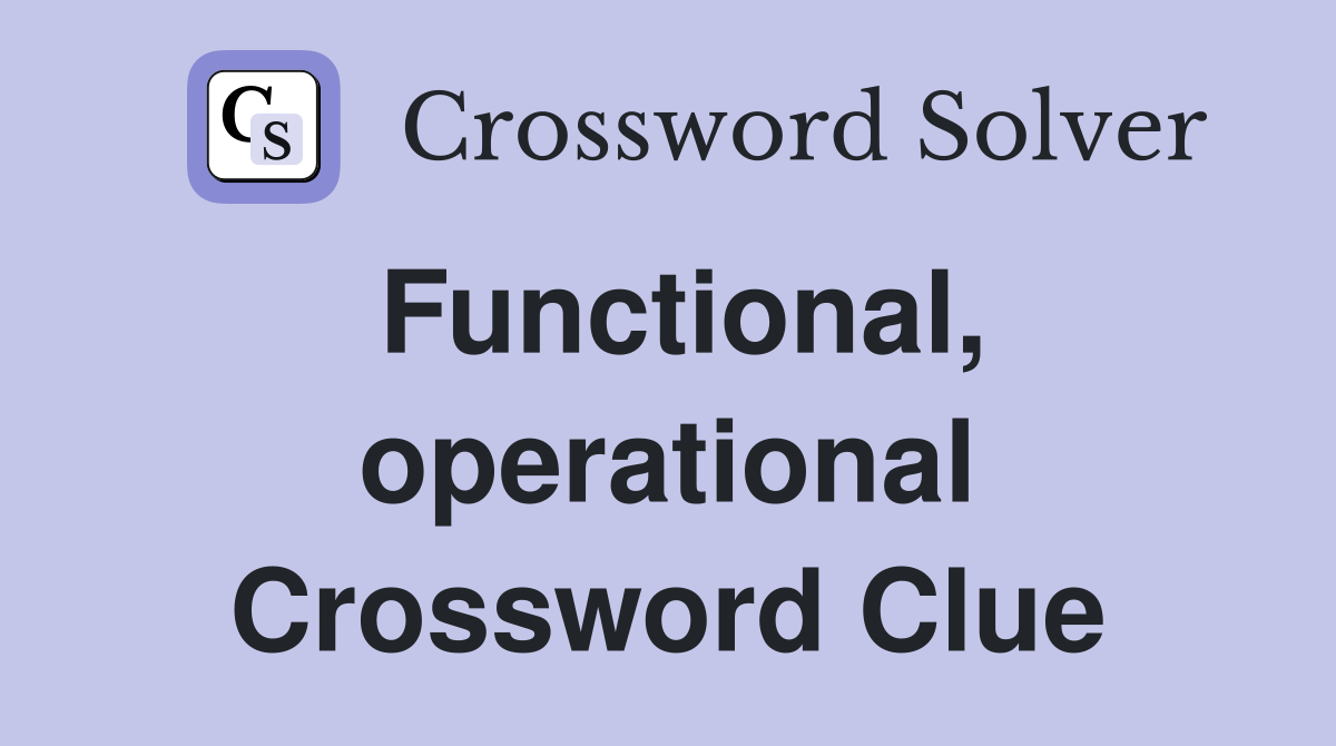 Functional, operational Crossword Clue