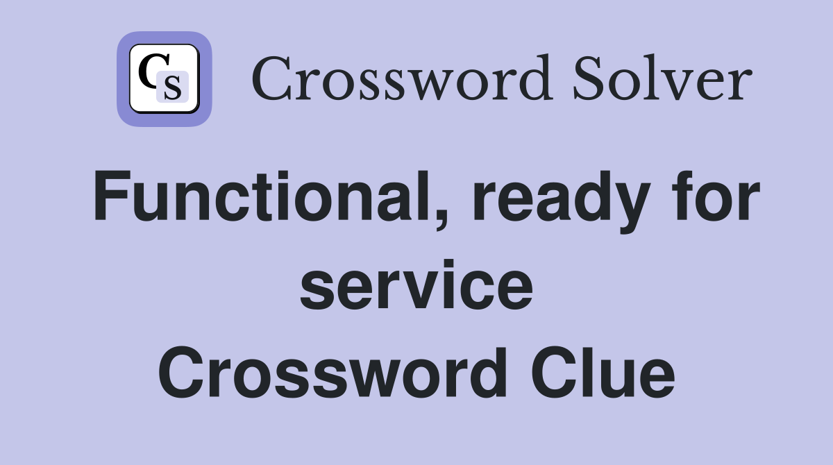 Functional, ready for service Crossword Clue